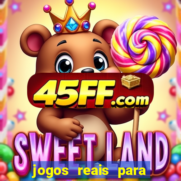 jogos reais para ganhar dinheiro